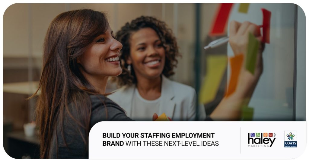 Build Your Staffing Employment Brand with these Next-Level Ideas