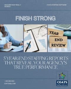 Finish Strong 5 Year-End Staffing Reports That Reveal Your Agency’s True Performance